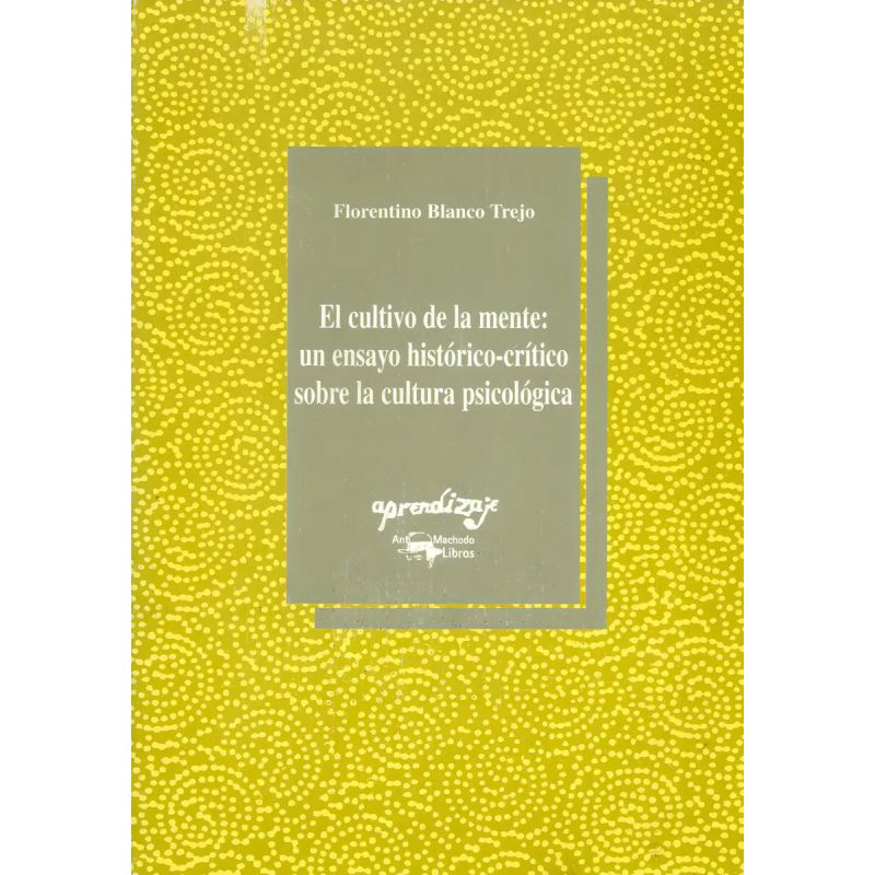 CULTIVO DE LA MENTE, EL - UN ENSAYO HISTORICO-CRITICO SOBRE LA CULTURA PSICOLOGICA (Nuevo)