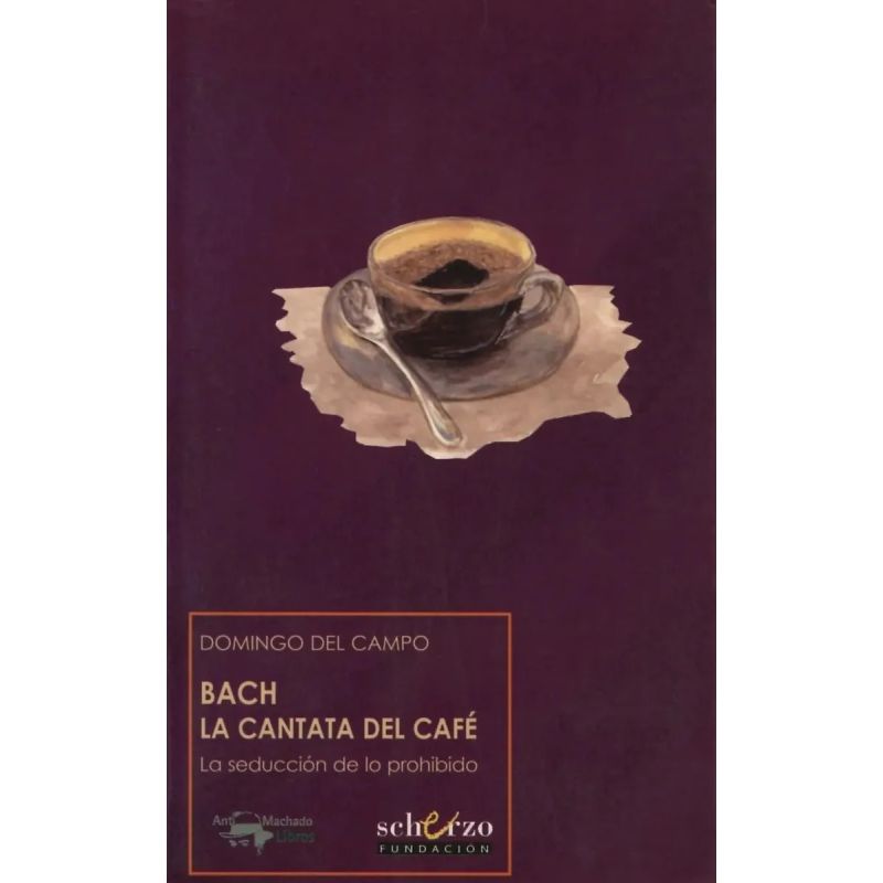 BACH LA CANTATA DEL CAFE - LA SEDUCCION DE LO PROHIBIDO (Nuevo)