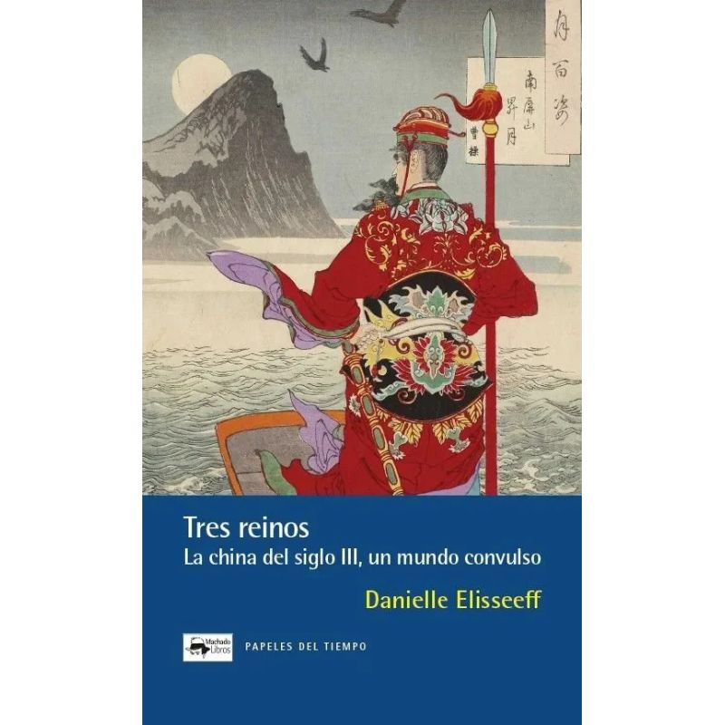 TRES REINOS - LA CHINA DEL SIGLO III, UN MUNDO CONVULSO (Nuevo)