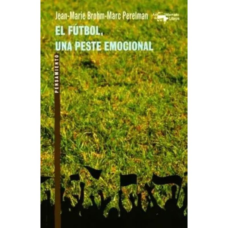 FUTBOL, UNA PESTE EMOCIONAL, EL (Nuevo)