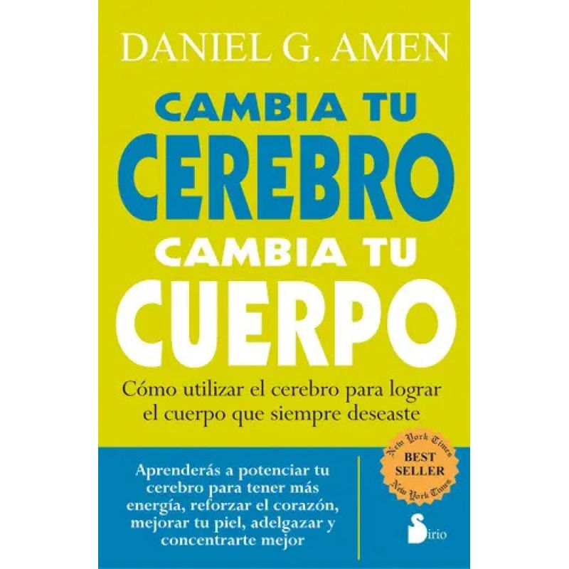 CAMBIA TU CEREBRO,CAMBIA TU CUERPO:COMO UTILIZAR EL CEREBRO (Nuevo)