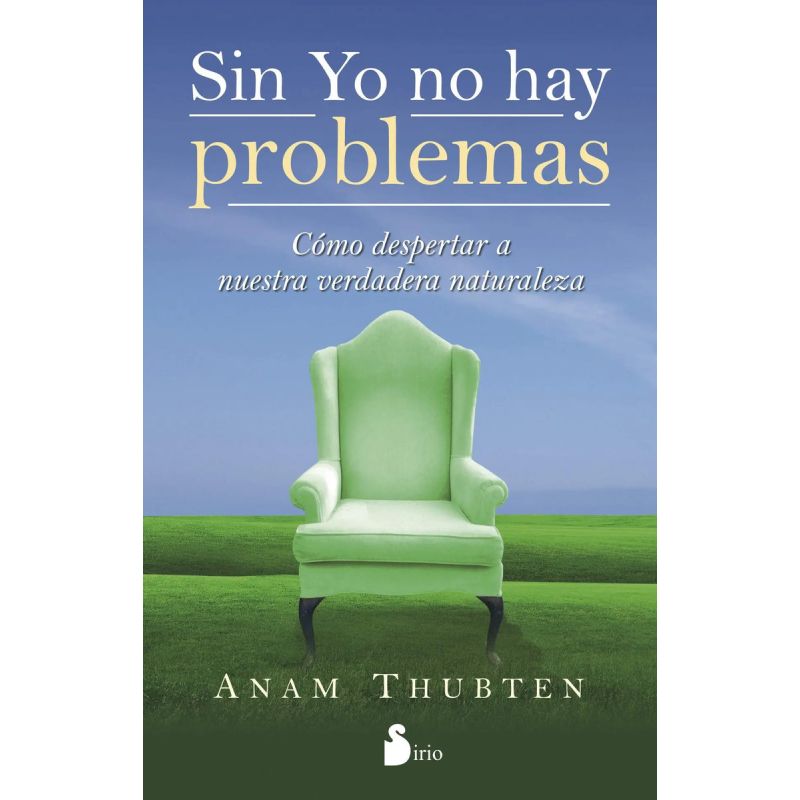 SIN YO NO HAY MAS PROBLEMAS - COMO DESPERTAR A NUESTRA VERDADERA NATURALEZA (Nuevo)