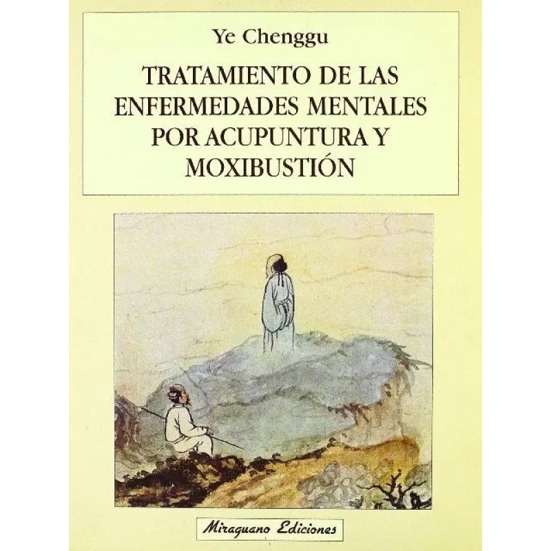 TRATAMIENTO DE LAS ENFERMEDADES MENTALES POR ACUPUNTURA Y MOXIBUSTION (Nuevo)