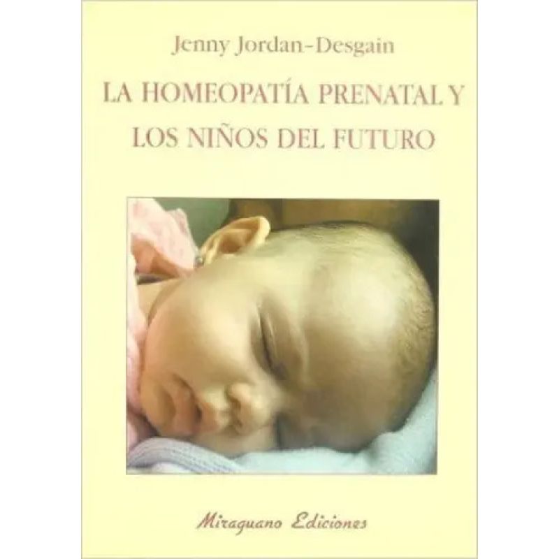 HOMEOPATIA PRENATAL Y LOS NIÑOS DEL FUTURO, LA (Nuevo)