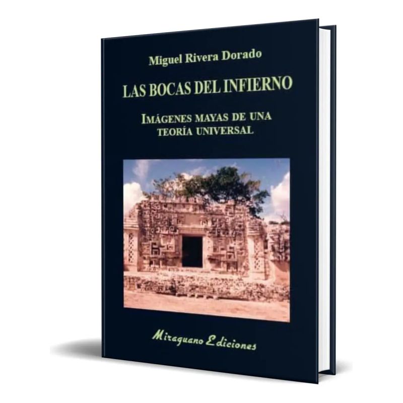 BOCAS DEL INFIERNO, LAS - IMAGENES MAYAS DE UNA TEORIA UNIVERSAL (Nuevo)