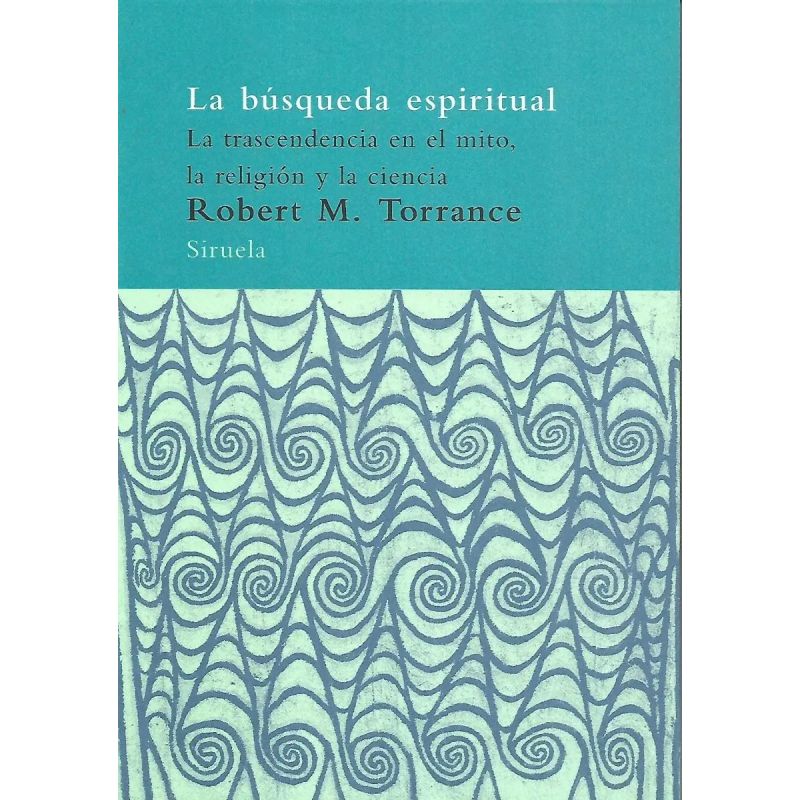 BUSQUEDA ESPIRITUAL, LA - LA TRASCENDENCIA EN EL MITO, LA RELIGION Y LA CIENCIA (Nuevo)