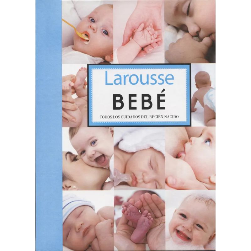 LAROUSSE BEBE. TODOS LOS CUIDADOS DEL RECIEN NACIDO (TD) (Nuevo)