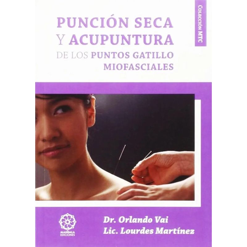 PUNCION SECA Y ACUPUNTURA DE LOS PUNTOS GATILLO MIOFASCIALES (Nuevo)