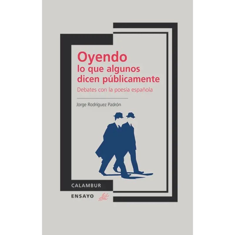 OYENDO LO QUE ALGUNOS DICEN PUBLICAMENTE - DEBATES CON LA POESIA ESPAÑOLA (Nuevo)