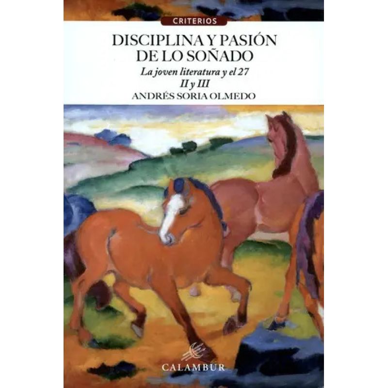 DISCIPLINA Y PASION DE LO SOÑADO - LA JOVEN LITERATURA Y EL 27 II Y III (Nuevo)