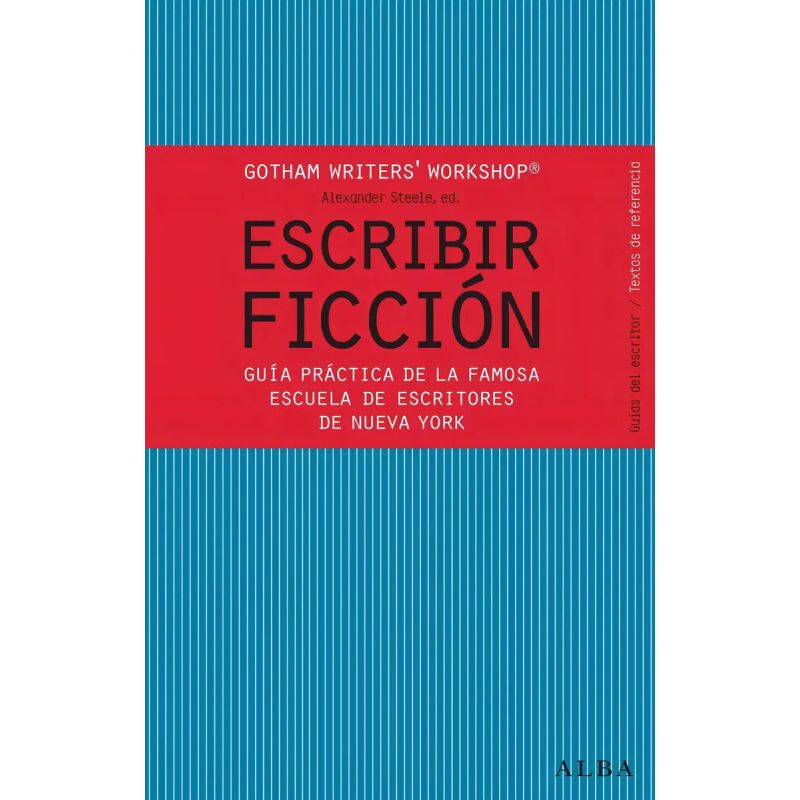 ESCRIBIR FICCION - GUIA PRACTICA DE LA FAMOSA ESCUELA DE ESCRITORES DE NUEVA YORK (Nuevo)