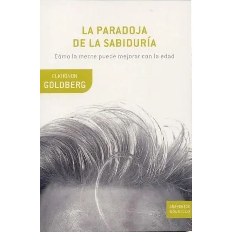 PARADOJA DE LA SABIDURIA, LA - COMO LA MENTE PUEDE MEJORAR CON LA EDAD
