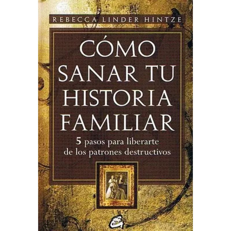 COMO SANAR TU HISTORIA FAMILIAR (Nuevo)
