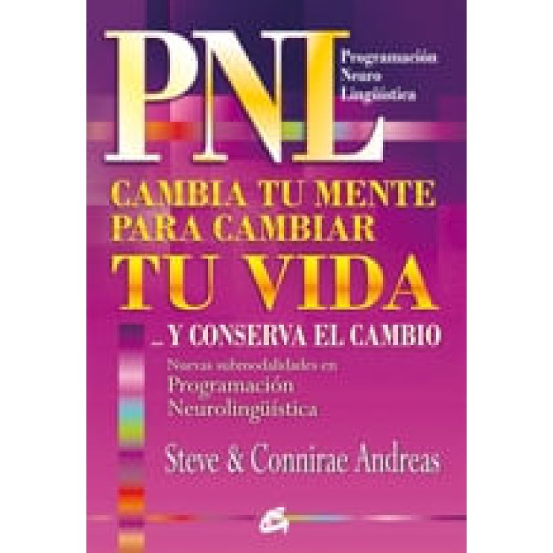 PNL CAMBIA TU MENTE PARA CAMBIAR TU VIDA...Y CONSERVA EL CAMBIO (Nuevo)