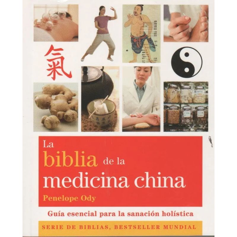 BIBLIA DE LA MEDICINA CHINA, LA - GUIA ESENCIAL PARA LA SANACION HOLISTICA (Nuevo)