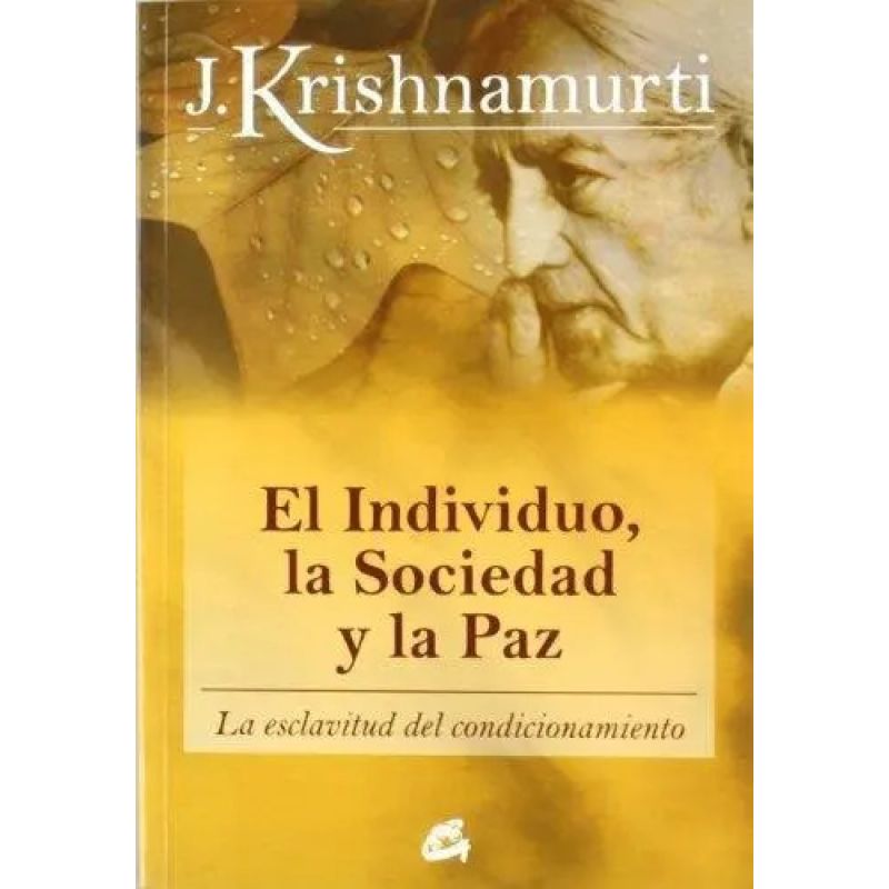 INDIVIDUO,LA SOCIEDAD Y LA PAZ:LA ESCLAVITUD DEL CONDICIONAM (Nuevo)