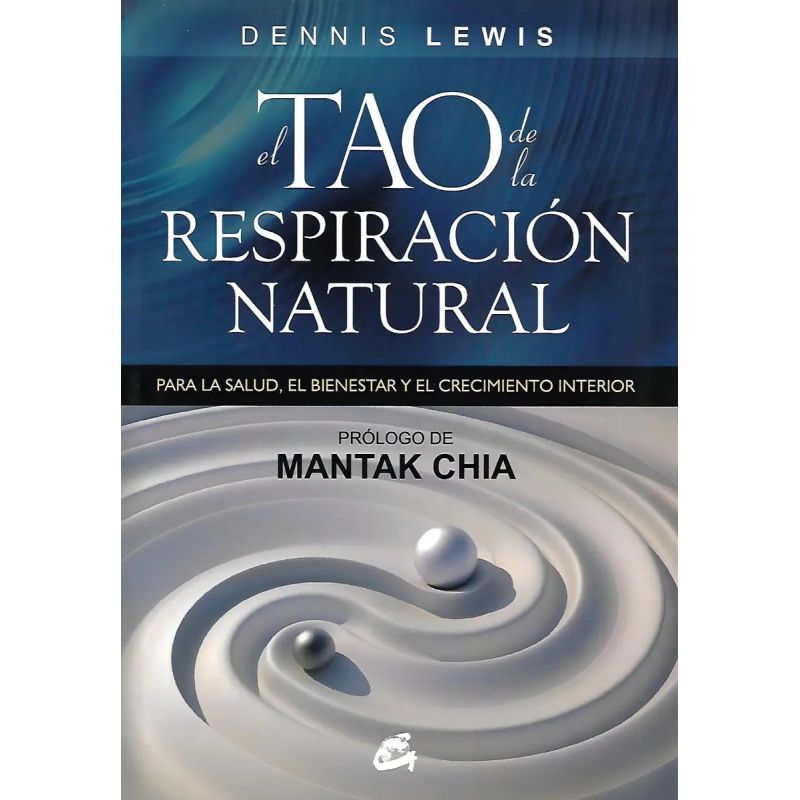 TAO DE LA RESPIRACION NATURAL, EL - PARA LA SALUD, EL BIENESTAR Y EL CRECIMIENTO INTERIOR (Nuevo)