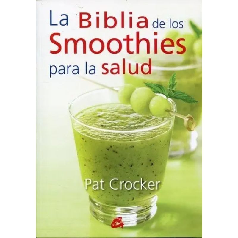 BIBLIA DE LOS SMOOTHIES PARA LA SALUD, LA (Nuevo)