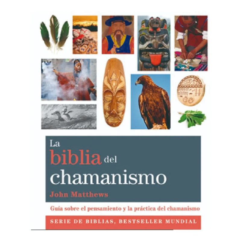 BIBLIA DEL CHAMANISMO, LA - GUIA SOBRE EL PENSAMIENTO Y LA PRACTICA DEL CHAMANISMO (Nuevo)