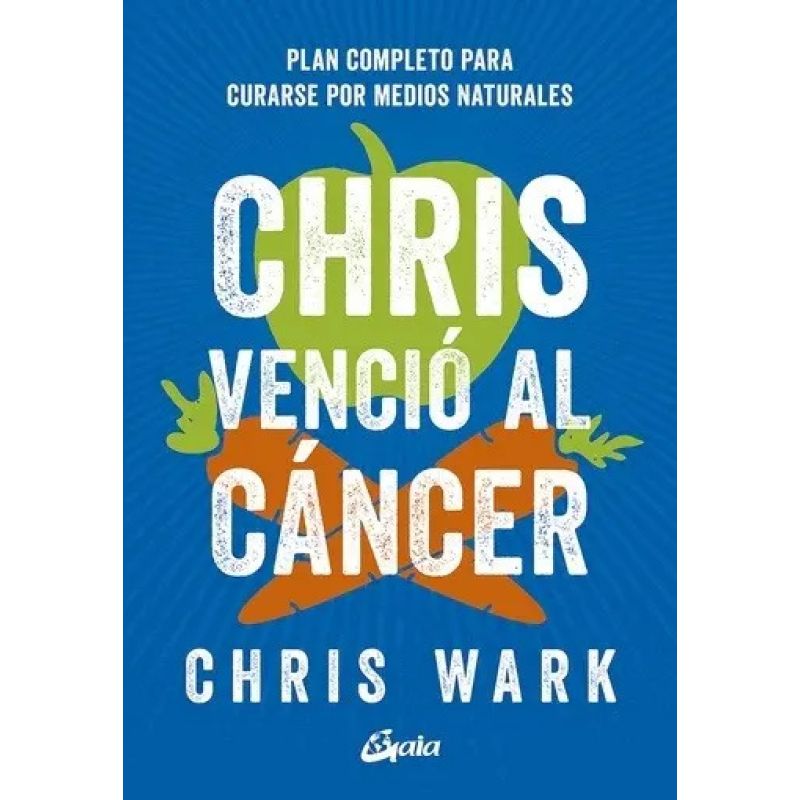 CHRIS VENCIO AL CANCER - PLAN COMPLETO PARA CURARSE POR MEDIOS NATURALES (Nuevo)