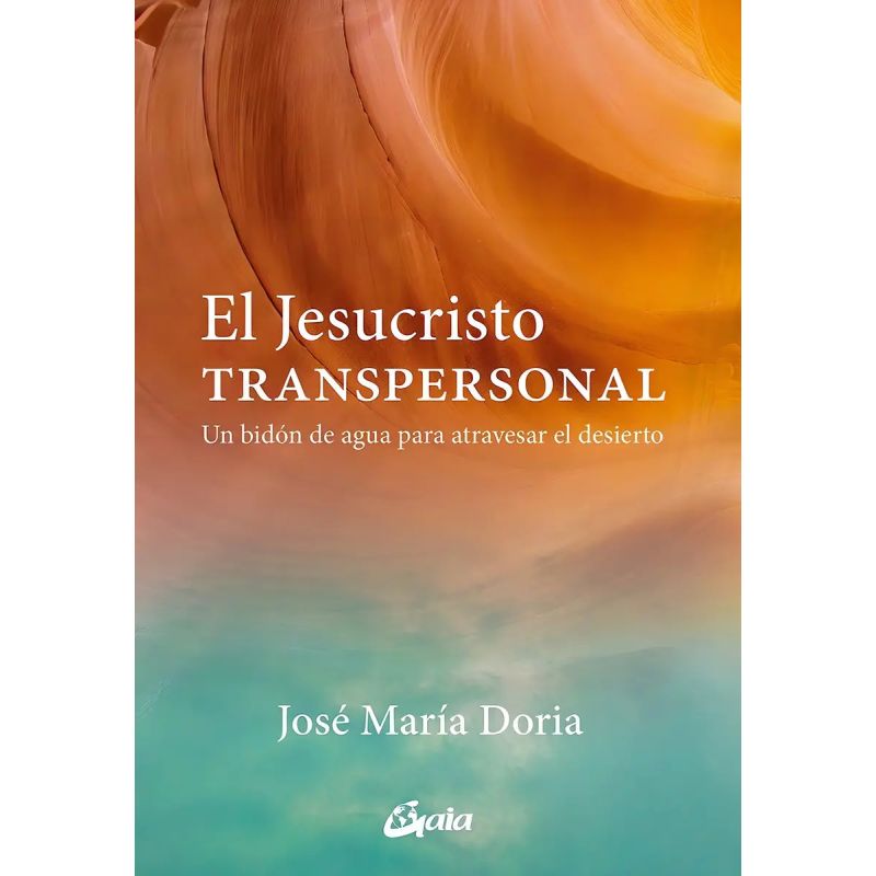 JESUCRISTO TRANSPERSONAL, EL - UN BIDON DE AGUA PARA ATRAVESAR EL DESIERTO (Nuevo)