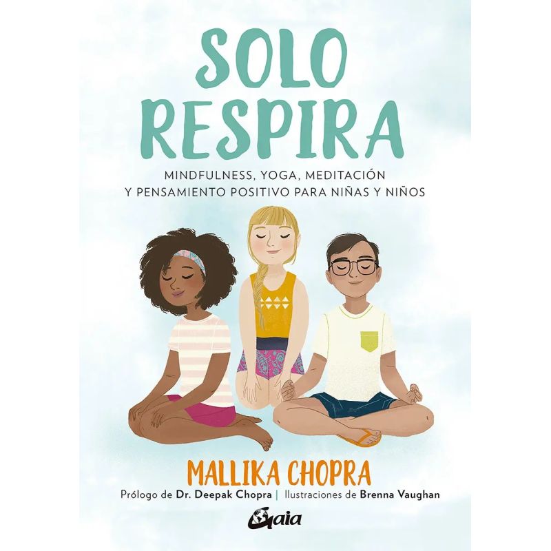 SOLO RESPIRA - MINDFULNESS, YOGA, MEDITACION Y PENSAMIENTO POSITIVO PARA NIÑAS Y NIÑOS (Nuevo)