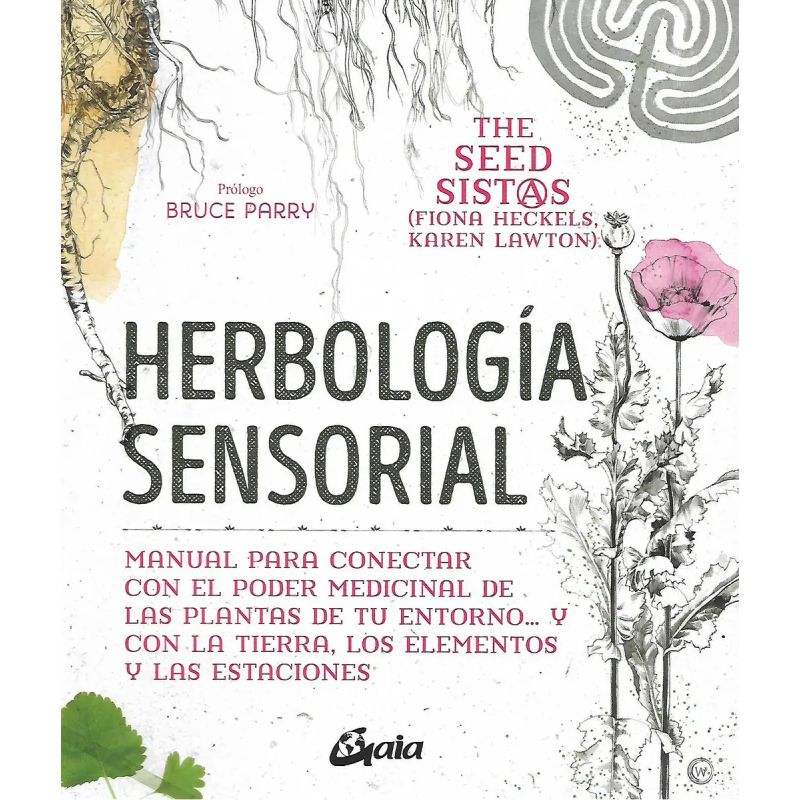 HERBOLOGIA SENSORIAL - MANUAL PARA CONECTAR CON EL PODER MEDICINAL DE LAS PLANTAS (Nuevo)