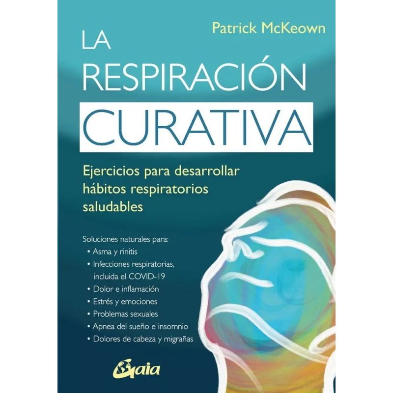 RESPIRACION CURATIVA, LA - EJERCICIOS PARA DESARROLLAR HABITOS RESPIRATORIOS SALUDABLES (Nuevo)