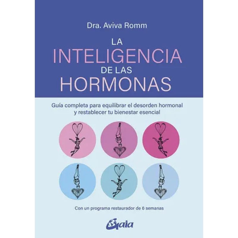 INTELIGENCIA DE LAS HORMONAS, LA - GUIA COMPLETA PARA EQUILIBRAR EL DESORDEN HORMONAL Y RESTABLECER TU BIENESTAR ESENCIAL (Nuevo)