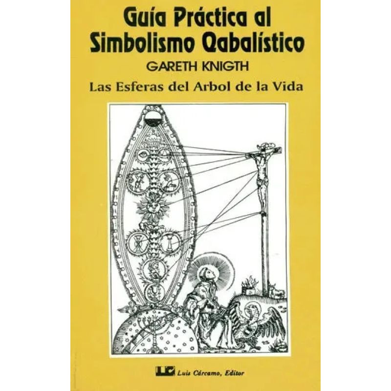 GUIA PRACTICA SIMBOLISMO AL QABALISTICO - LAS ESFERAS DEL ARBOL DE LA VIDA (Nuevo)