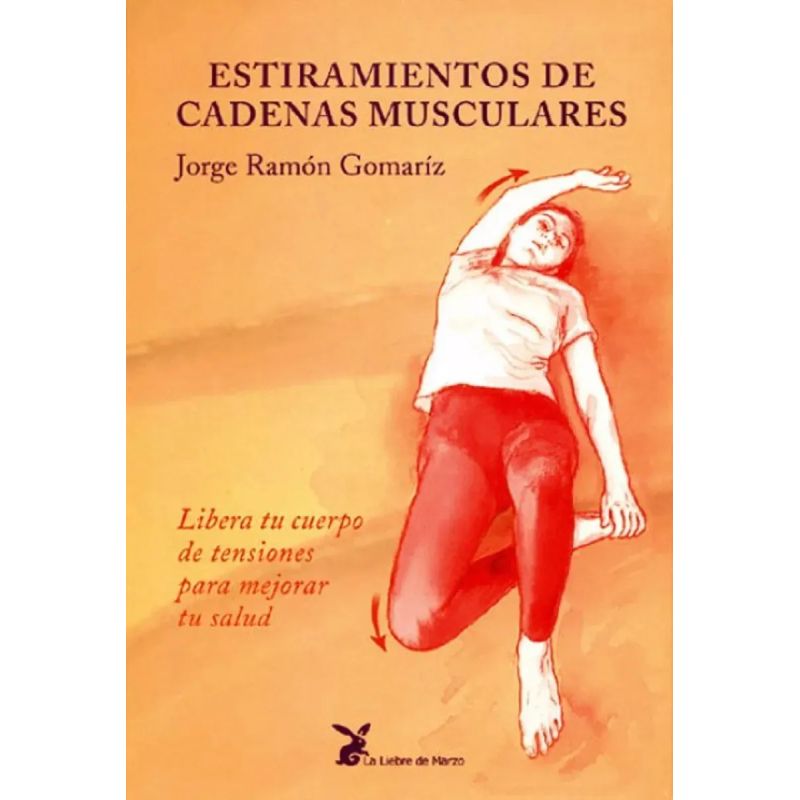 ESTIRAMIENTOS DE CADENAS MUSCULARES - LIBERA TU CUERPO DE TENSIONES PARA MEJORAR TU SALUD (Nuevo)
