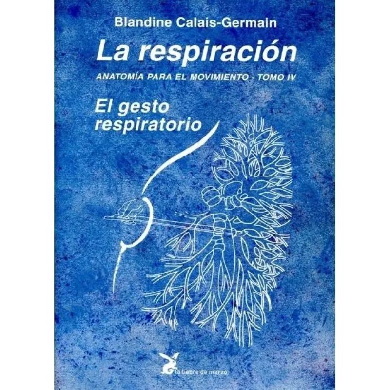 RESPIRACION, LA - ANATOMIA PARA EL MOVIMIENTO TOMO IV (Nuevo)