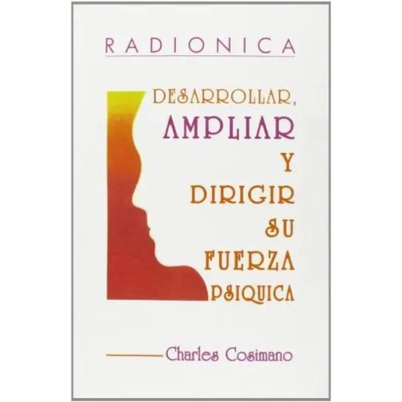 RADIONICA - DESARROLLAR, AMPLIAR Y DIRIGIR SU FUERZA PSIQUICA (Nuevo)