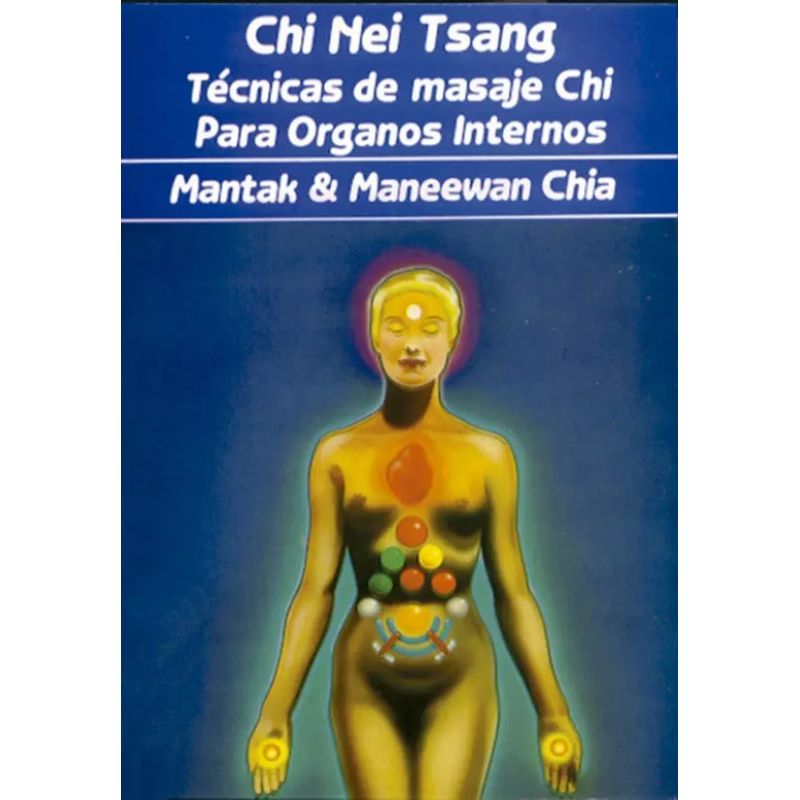 CHI NEI TSANG - TECNICAS MASAJE CHI PARA ORGANOS INTERNOS (Nuevo)