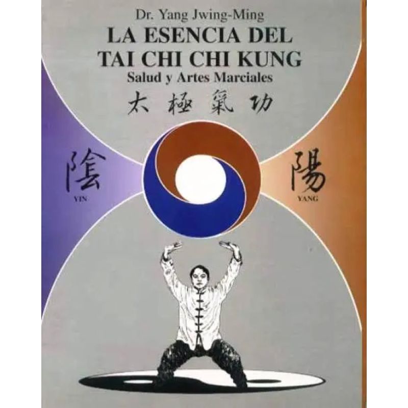 ESENCIA DEL TAI CHI CHI KUNG, LA - SALUD Y ARTES MARCIALES (Nuevo)