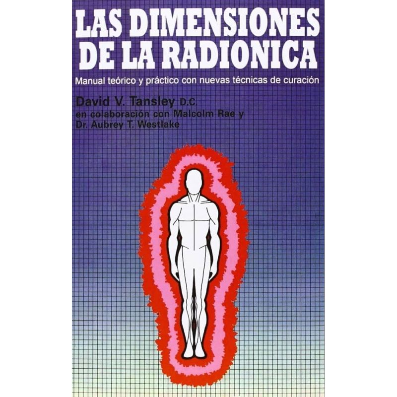 DIMENSIONES DE LA RADIONICA, LAS - MANUAL TEORICO Y PRACTICO CON NUEVAS TECNICAS DE CURACION (Nuevo)