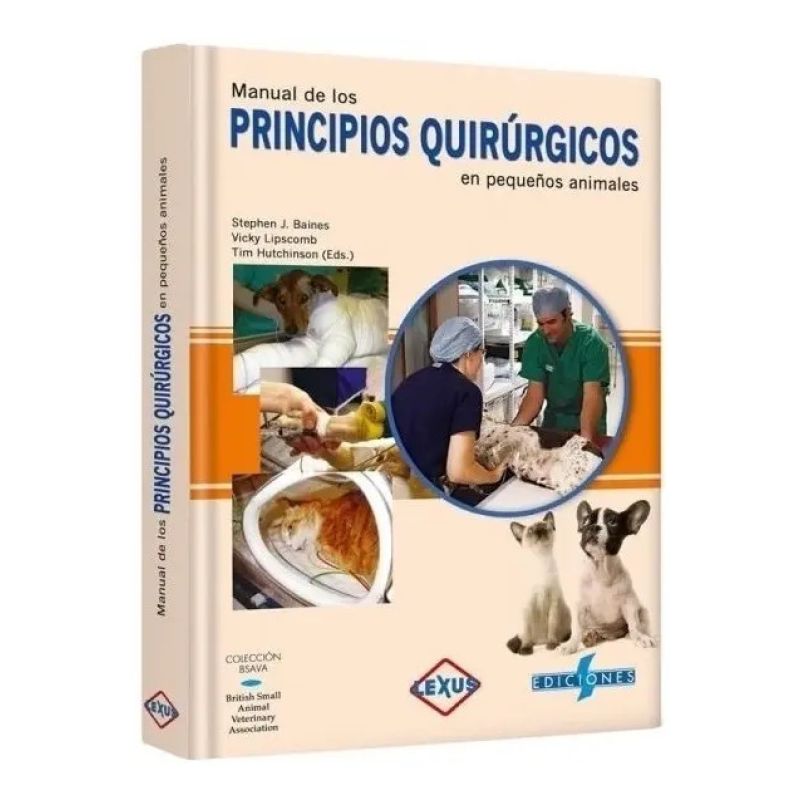 MANUAL DE LOS PRINCIPIOS QUIRURGICOS EN PEQUEÑOS ANIMALES (Nuevo)