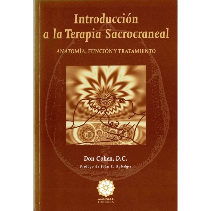 INTRODUCCION A LA TERAPIA SACROCRANEAL - ANATOMIA, FUNCION Y TRATAMIENTO (Nuevo)