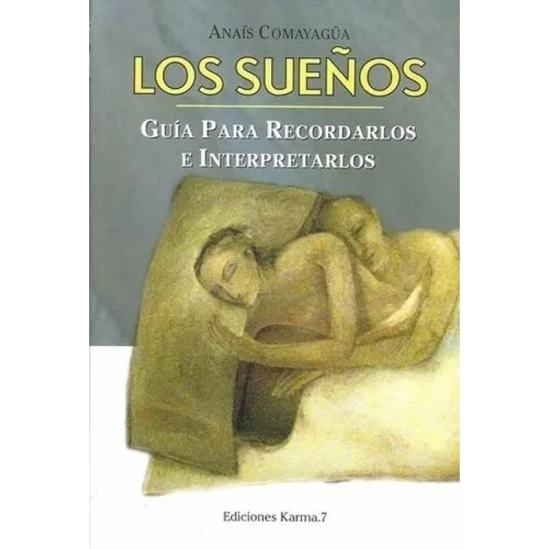 SUEÑOS, LOS - GUIA PARA RECORDARLOS E INTERPRETARLOS (Nuevo)