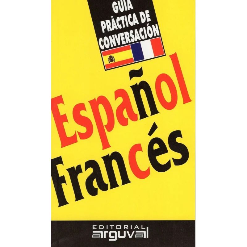 GUIA PRACTICA DE CONVERSACION - ESPAÑOL-FRANCES (Nuevo)