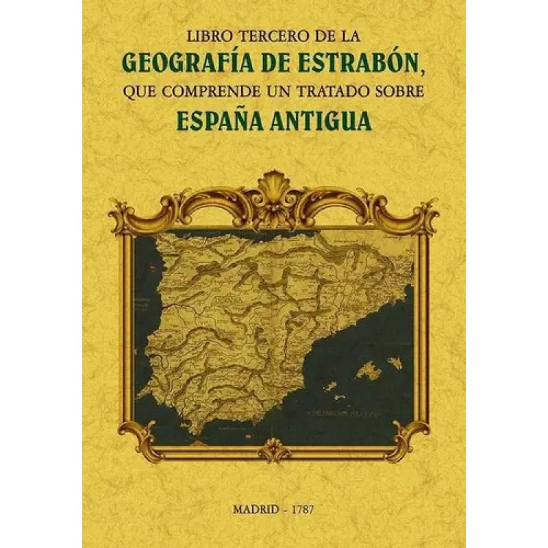 LIBRO TERCERO DE LA GEOGRAFIA DE ESTRABON, QUE COMPREHENDE UN TRATADO SOBRE ESPAÑA ANTIGUA (Nuevo)