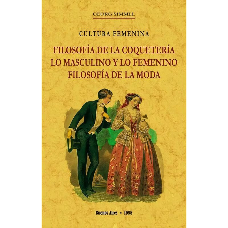 FILOSOFIA DE LA COQUETERIA - LO MASCULINO Y LO FEMENINO - FILOSOFIA DE LA MODA (Nuevo)