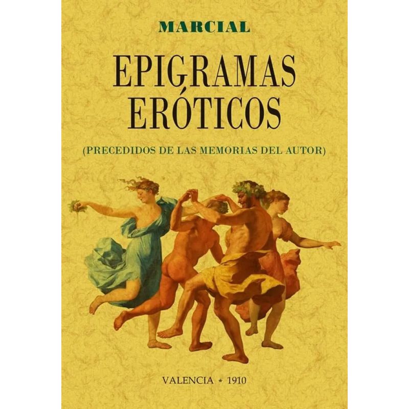 EPIGRAMAS EROTICOS (PRECEDIDOS DE LAS MEMORIAS DEL AUTOR) (Nuevo)