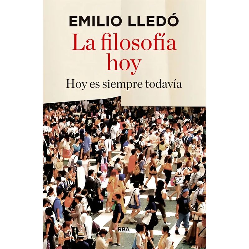 FILOSOFIA HOY, LA - HOY ES SIEMPRE TODAVIA - 2/ED (Nuevo)
