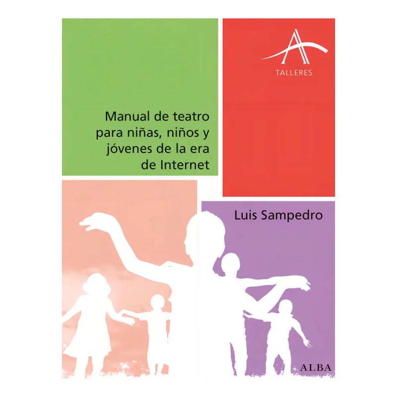 MANUAL DE TEATRO PARA NIÑAS, NIÑOS Y JOVENES DE LA ERA DE INTERNET (Nuevo)