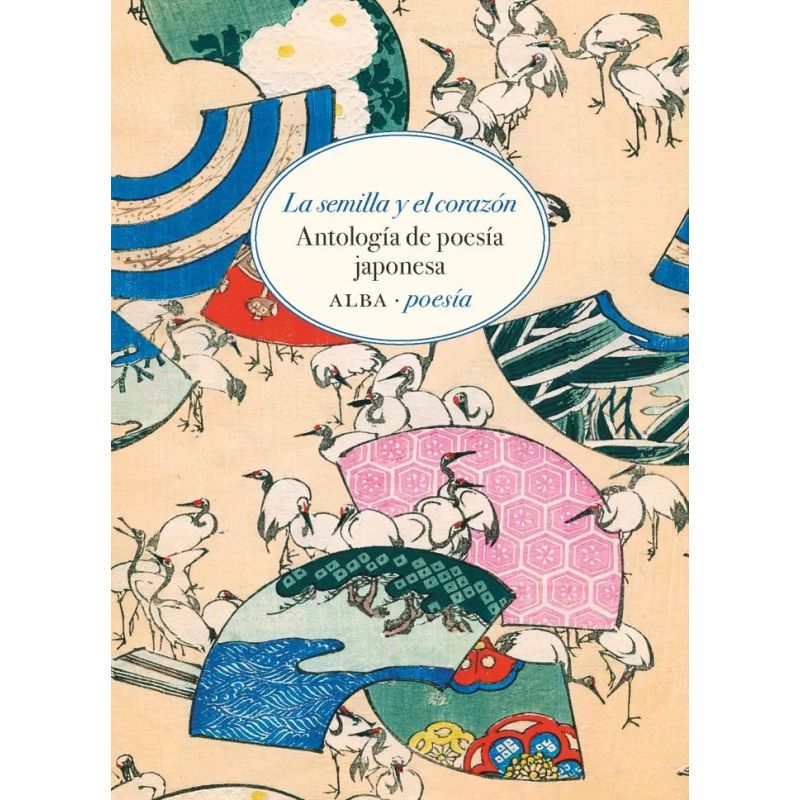SEMILLA Y EL CORAZON, LA - ANTOLOGIA DE POESIA JAPONESA (Nuevo)