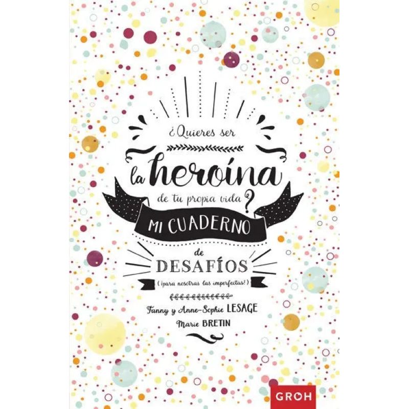 QUIERES SER LA HEROINA DE TU PROPIA VIDA? - MI CUADERNO - PARA NOSOTRAS LAS IMPERFECTAS (Nuevo)