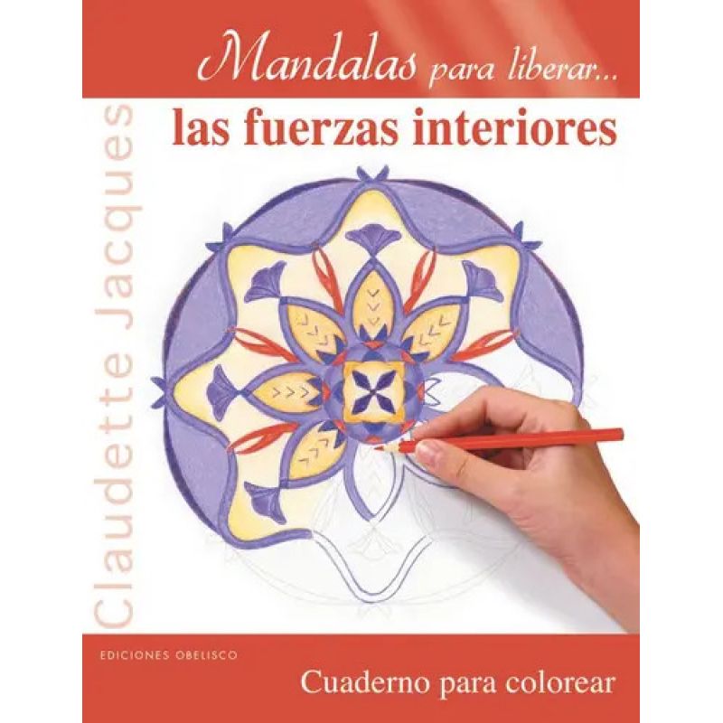 MANDALAS PARA LIBERAR... LAS FUERZAS INTERIORES - CUADERNO PARA COLOREAR (Nuevo)