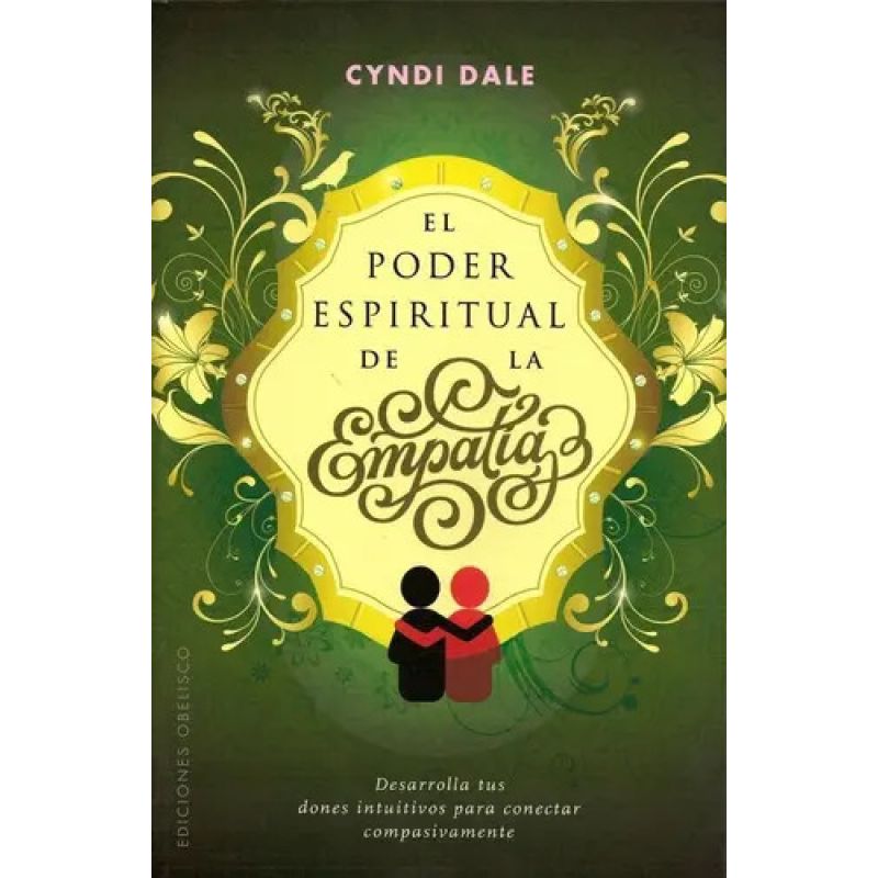 PODER ESPIRITUAL DE LA EMPATIA, EL - DESARROLLA TUS DONES INTUITIVOS PARA CONECTAR COMPASIVAMENTE (Nuevo)