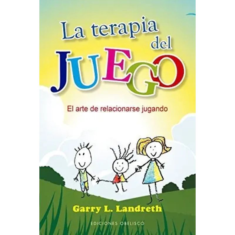 TERAPIA DEL JUEGO, LA - EL ARTE DE RELACIONARSE JUGANDO (Nuevo)